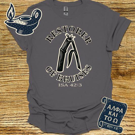 RESTORER OF BRUISES I Isaiah 42:3 | Unisex Christian T-Shirt