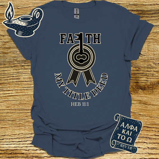FAITH MY TITLE DEED | Hebrews 11:1 | Unisex Christian T-Shirt