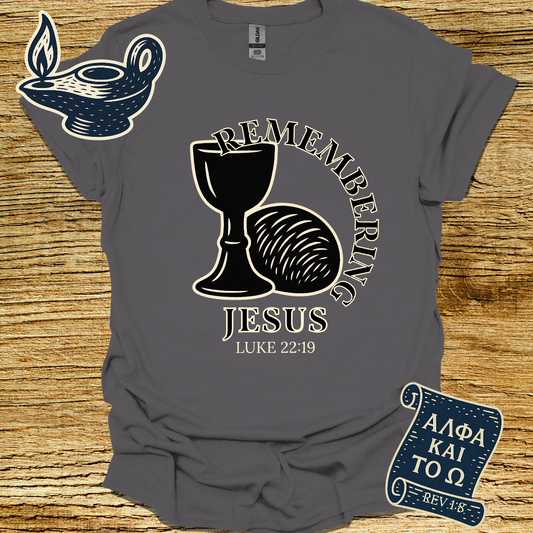 REMEMBERING JESUS | Luke 22:19 | Unisex Christian T-Shirt