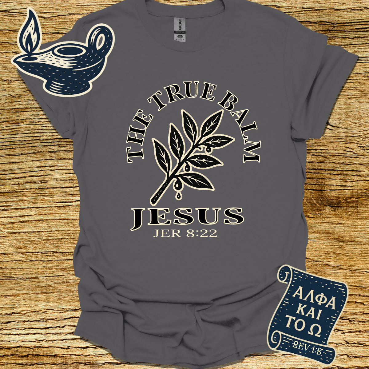 THE TRUE BALM: JESUS | Jeremiah 8:22 | Unisex Christian T-Shirt