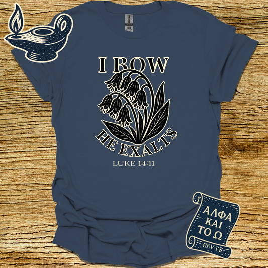 I BOW HE EXALTS | LUKE 14:11 | Unisex Christian T-Shirt