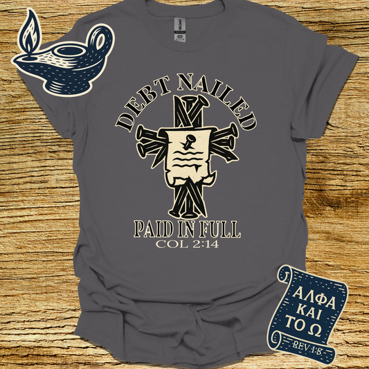 DEBT NAILED PAID IN FULL | Colossians 2:14 | Unisex Christian T-Shirt