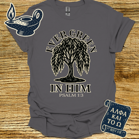 EVER GREEN IN HIM | Psalm 1:3 | Unisex Christian T-Shirt