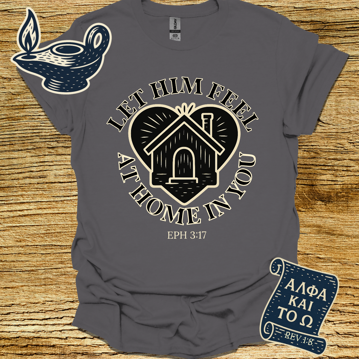 LET HIM FEEL AT HOME IN YOU | Ephesians 3:17 | Unisex Christian T-Shirt