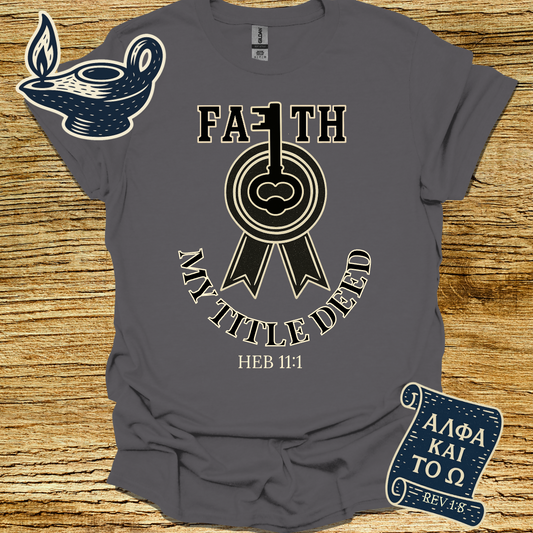 FAITH MY TITLE DEED | Hebrews 11:1 | Unisex Christian T-Shirt