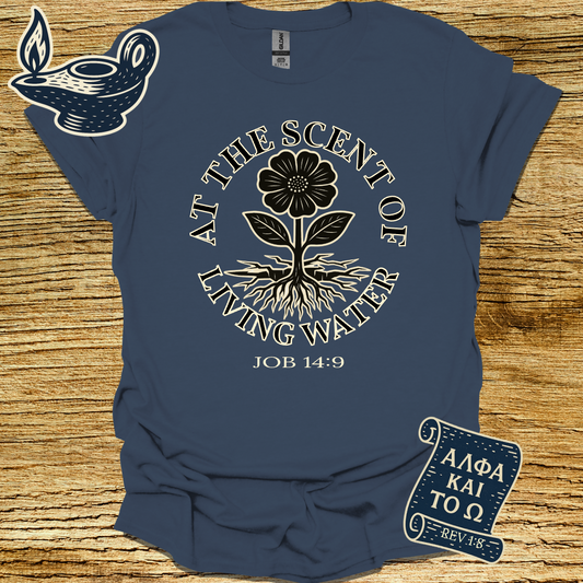 AT THE SCENT OF LIVING WATER | JOB 14:9 | Unisex Christian T-Shirt