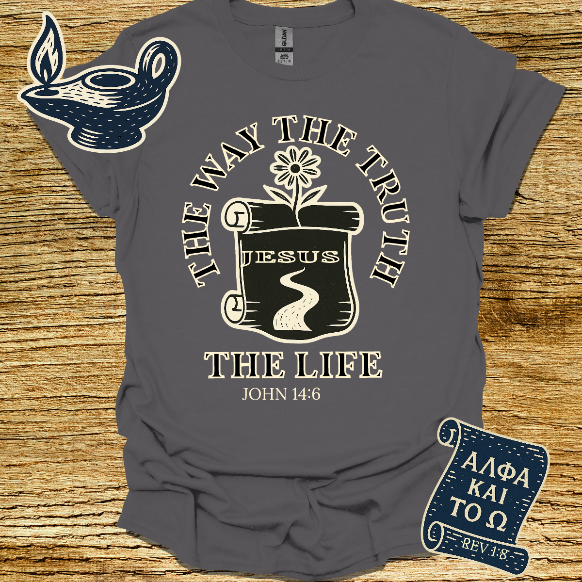 THE WAY: THE TRUTH: THE LIFE I John 14:6 | Unisex Christian T-Shirt