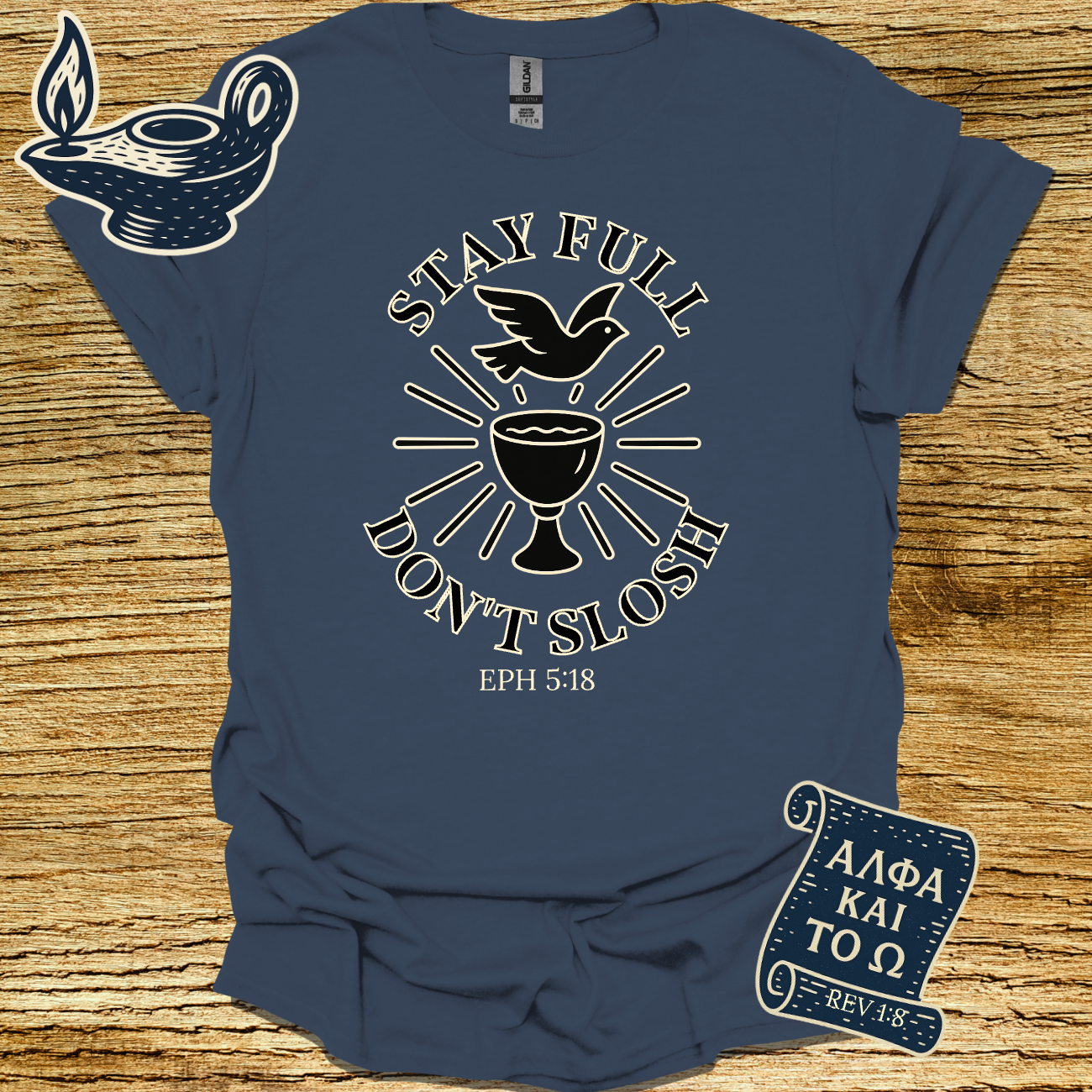 STAY FULL DON’T SLOSH | Ephesians 5:18 | Unisex Christian T-Shirt