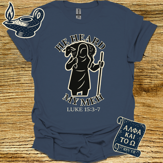 HE HEARD MY MEH | Luke 15:3-7 | Unisex Christian T-Shirt
