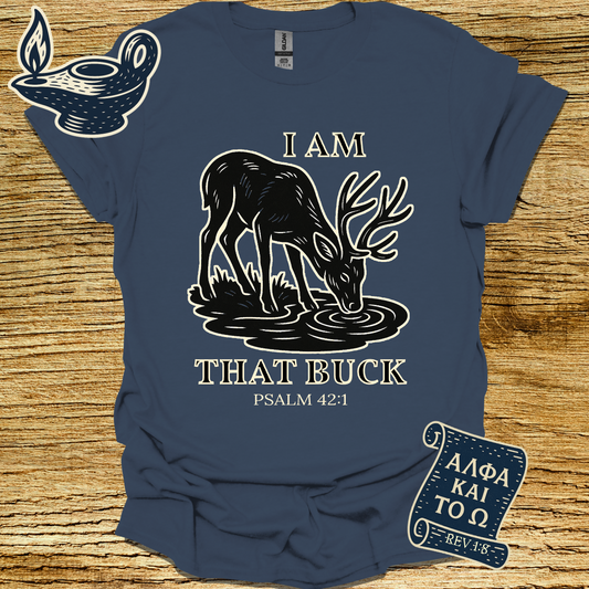I AM THAT BUCK| PSALM 42:1 | Unisex Christian T-Shirt