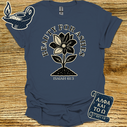 BEAUTY FOR ASHES | ISAIAH 61:3 | Unisex Christian T-Shirt