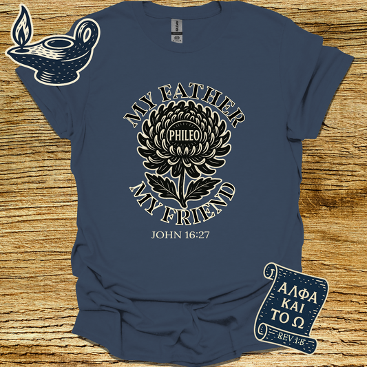 MY FATHER MY FRIEND | JOHN 16:27 | Unisex Christian T-Shirt