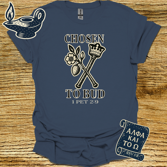 CHOSEN TO BUD | 1 Peter 2:9 | Unisex Christian T-Shirt