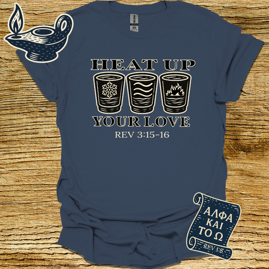 HEAT UP YOUR LOVE | Revelation 3:15-16| Unisex Christian T-Shirt