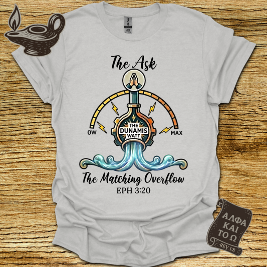 The Ask Ephesians 3:20 T-Shirt