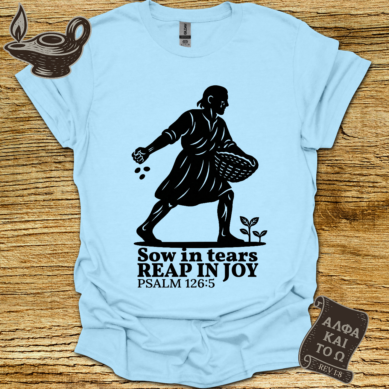 Sow Psalm 126:5 T-shirt