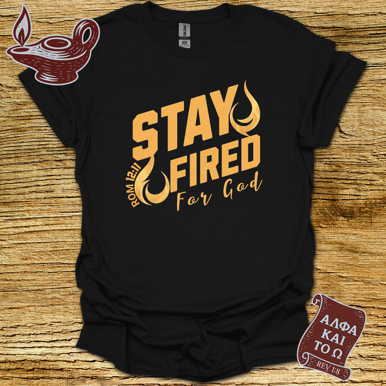 Stay Fired Romans 12:11 T-Shirt