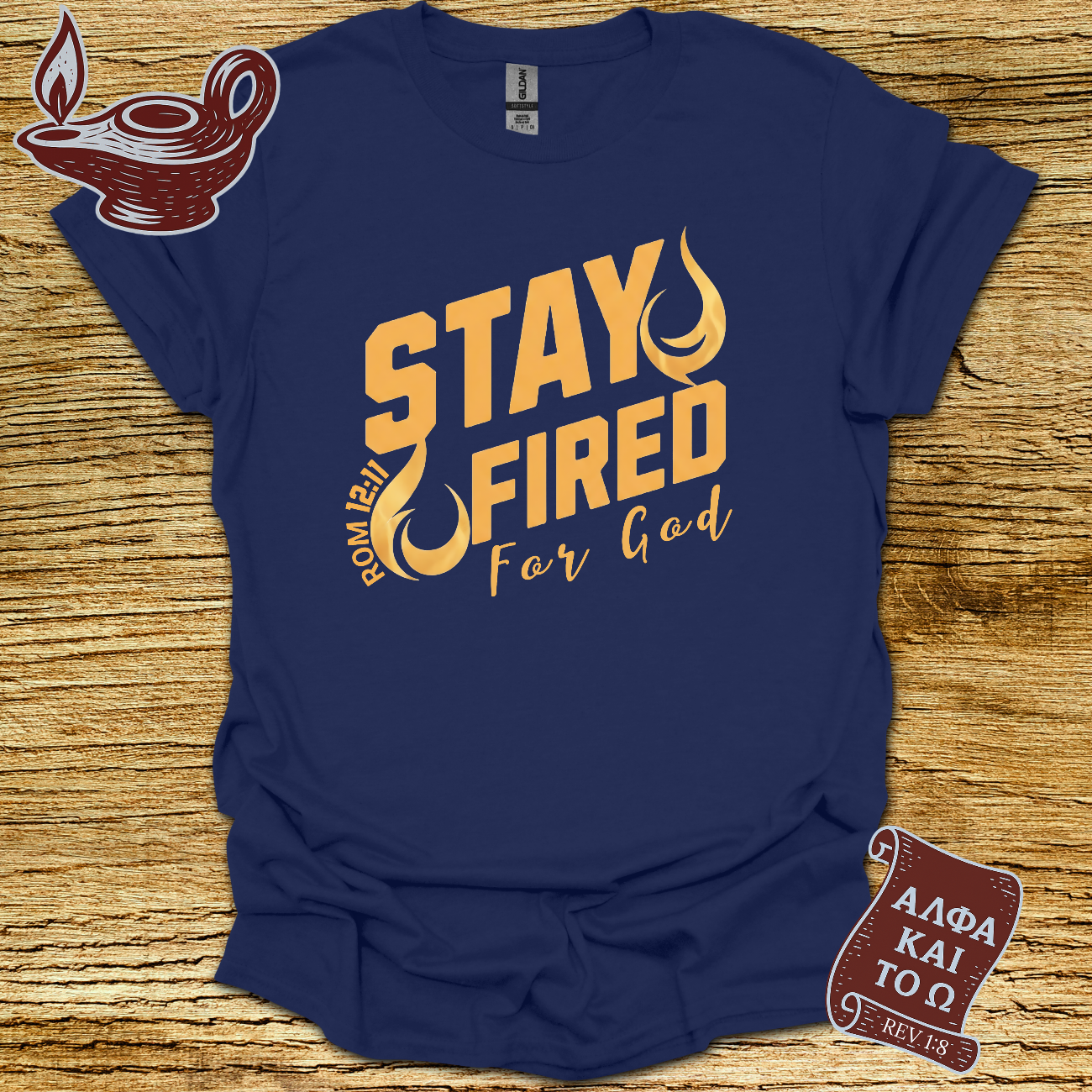 Stay Fired Romans 12:11 T-Shirt