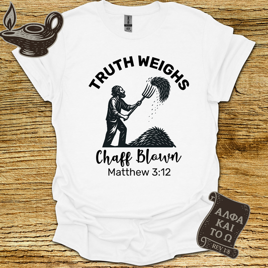 Truth Weighs Matt 3:12 T-Shirt