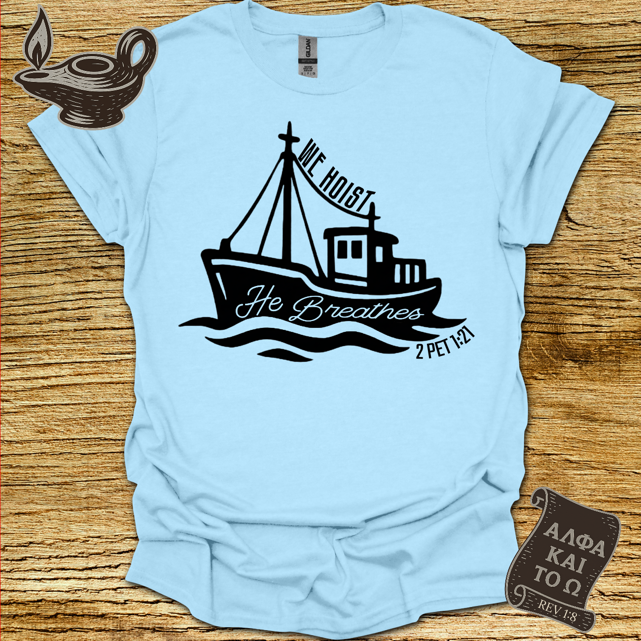 We Hoist 2 Peter 1:21 T-Shirt